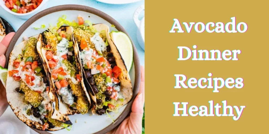 avocado dinner recipes healthy