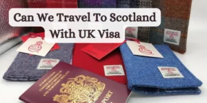 can we travel to scotland with uk visa