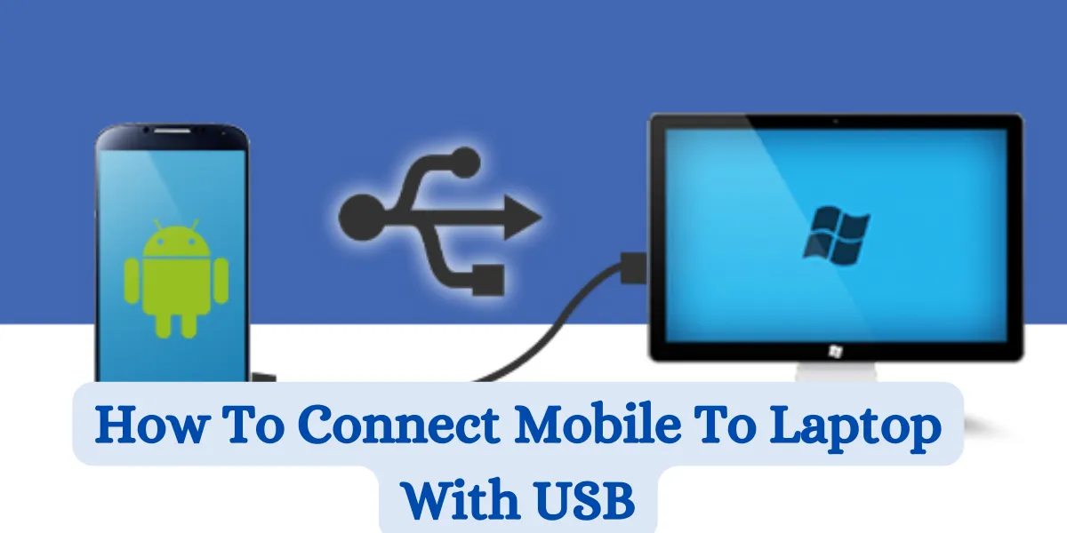 how to connect mobile to laptop with usb