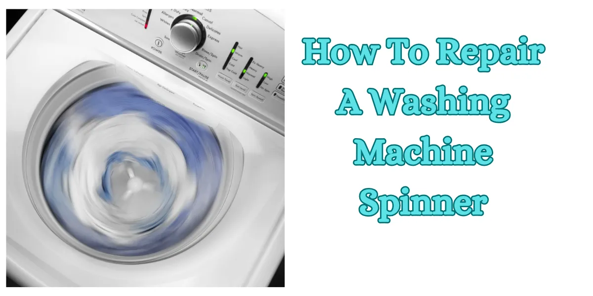 How To Repair A Washing Machine Spinner