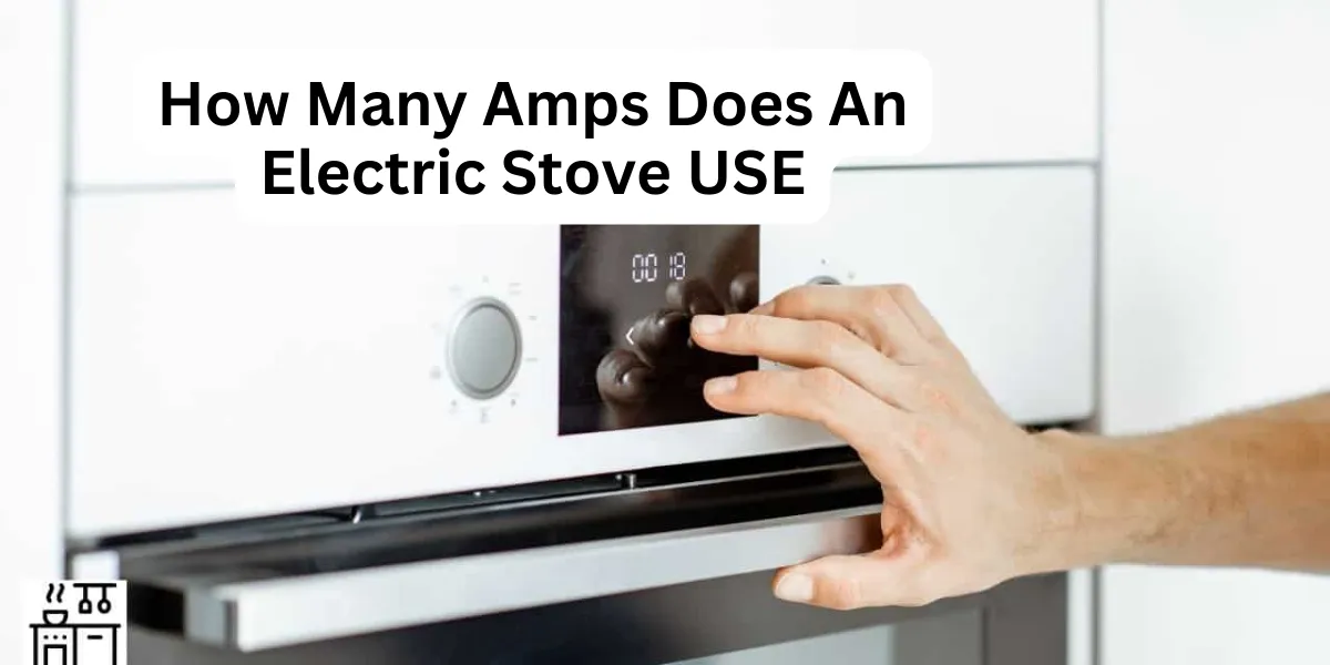 How Many Amps Does An Electric Stove USE