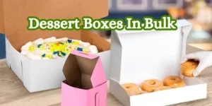 Dessert Boxes In Bulk