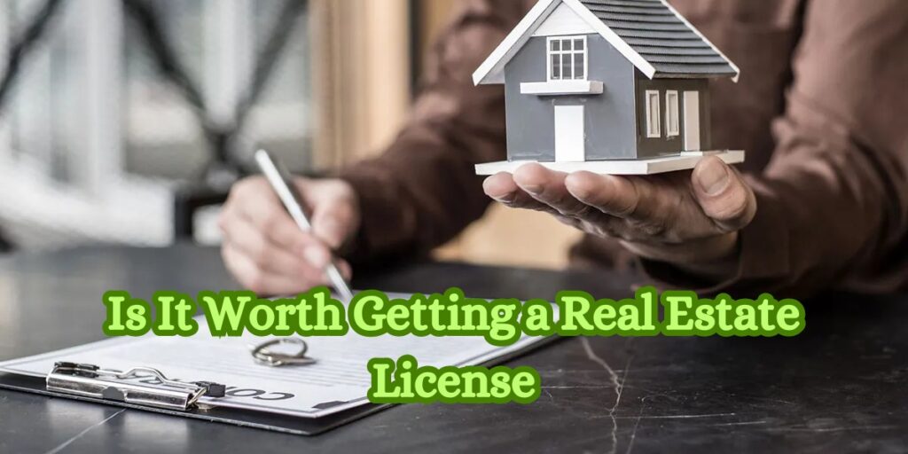 Is It Worth Getting a Real Estate License