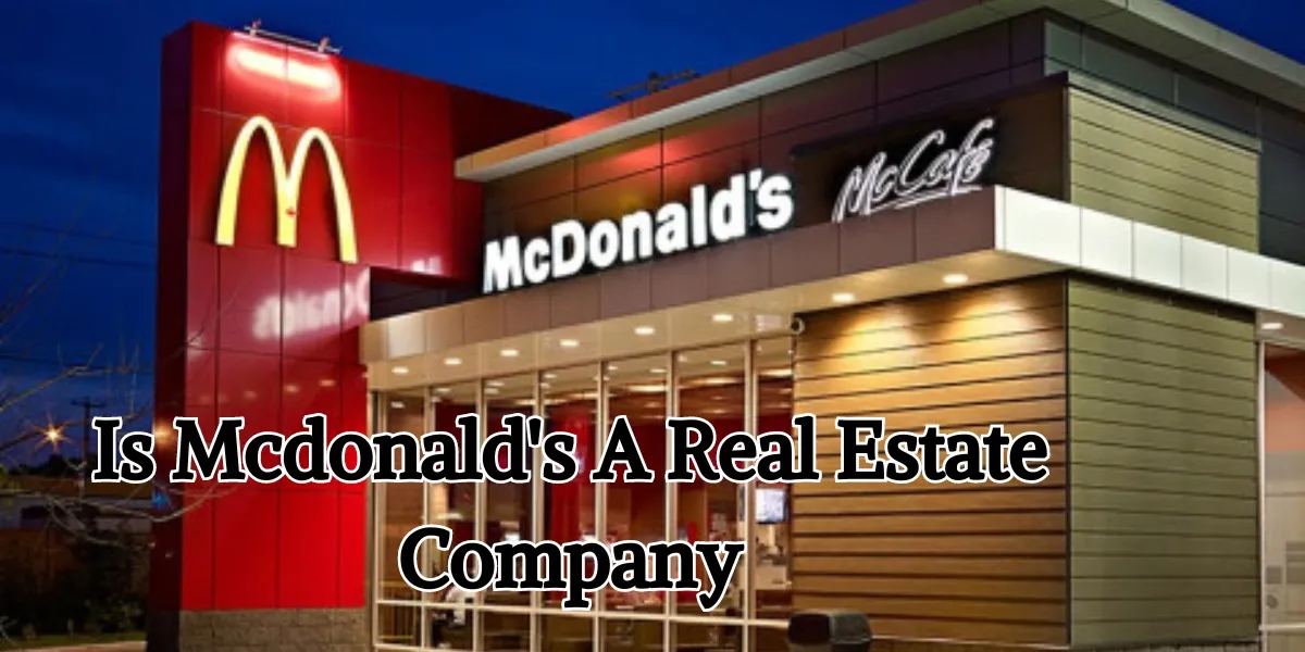 Is Mcdonald's A Real Estate Company (1)