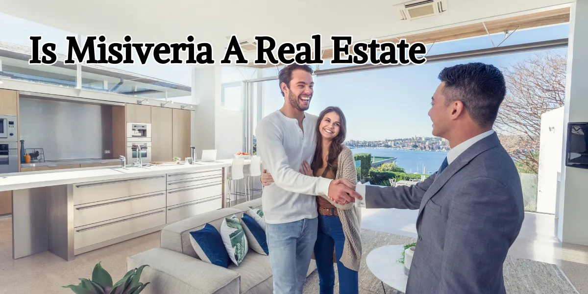 Is Misiveria A Real Estate