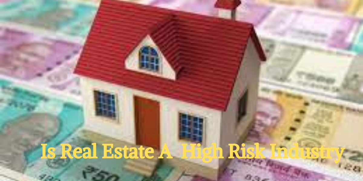 Is Real Estate A High Risk Industry