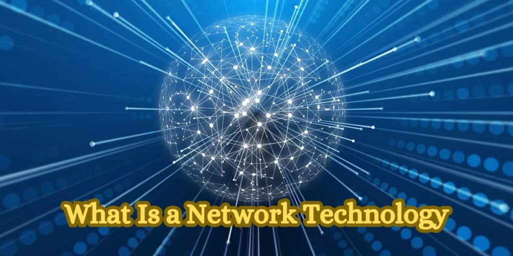 What Is a Network Technology