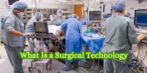 What Is a Surgical Technology