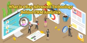What is a Key Advanced Technology Behind CRM Analytics